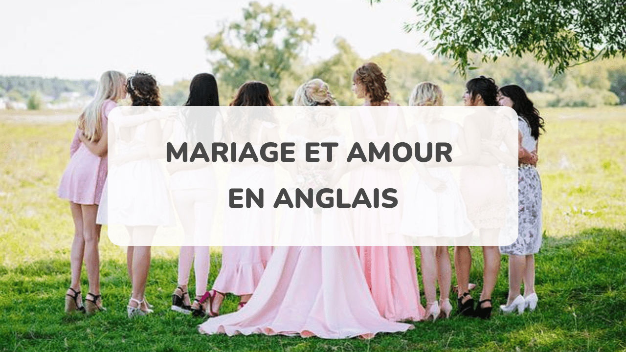 Mariage Et Amour Tout Le Vocabulaire Anglais Amazingtalker
